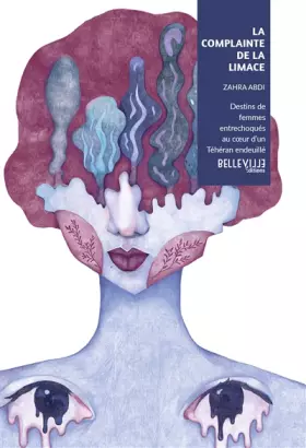 Couverture du produit · La complainte de la limace: Destins de femmes dans un Téhéran en mutation