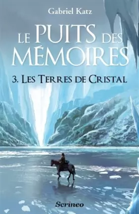Couverture du produit · Le puits des mémoires, Tome 3 : Les Terres de cristal - Prix des Imaginales 2013
