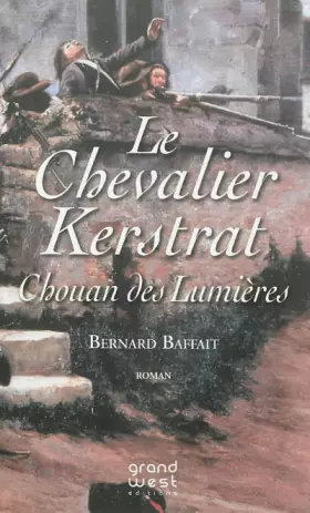 Couverture du produit · Le Chevalier Kerstrat, Chouan des Lumières