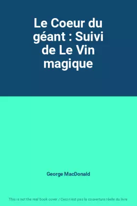 Couverture du produit · Le Coeur du géant : Suivi de Le Vin magique