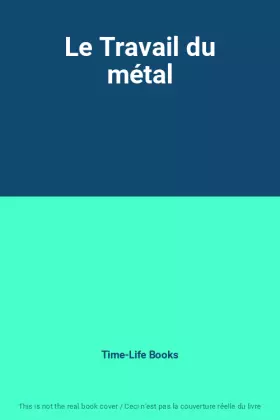 Couverture du produit · Le Travail du métal