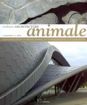 Couverture du produit · Architecture animale : Analogies entre le monde animal et l'architecture contemporaine