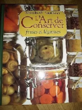 Couverture du produit · Art de conserver fruits et légumes