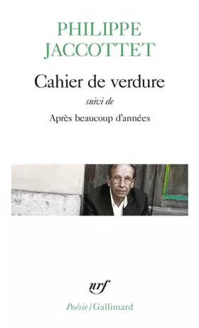 Couverture du produit · Cahier de verdure, suivi de "Après beaucoup d'années"