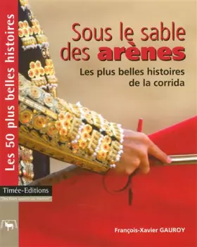 Couverture du produit · Sous le sable des arènes : les plus belles histoires de la corrida