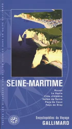 Couverture du produit · Seine-Maritime: Rouen, Le Havre, Côte d'Albâtre, Vallée de Seine, Pays de Caux, Pays de Bray