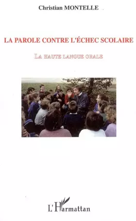 Couverture du produit · La parole contre l'échec scolaire : La haute langue orale