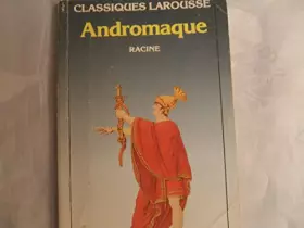 Couverture du produit · CLASSIQUES LAROUSSE//RACINE //ANDROMAQUE//BERNARD LALANDE//LIBRAIRIE LAROUSSE//1988