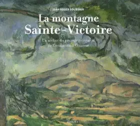 Couverture du produit · La montagne Sainte-Victoire: Un atelier du paysage provençal de Constantin à Cézanne