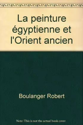 Couverture du produit · La peinture égyptienne et l'Orient ancien