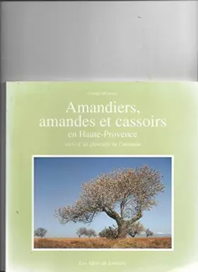 Couverture du produit · Alpes de lumière. : 116, Amandiers, amandes et cassoirs en Haute-Provence, Glossaire de l'amande