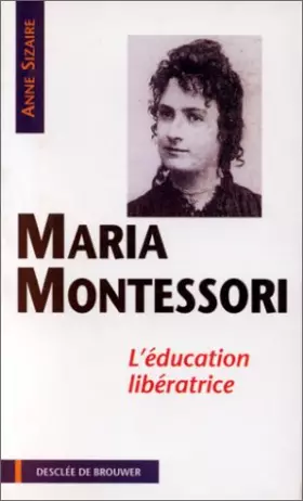 Couverture du produit · Maria Montessori : L'éducation libératrice