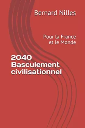 Couverture du produit · 2040 Basculement civilisationnel: Pour la France et le Monde