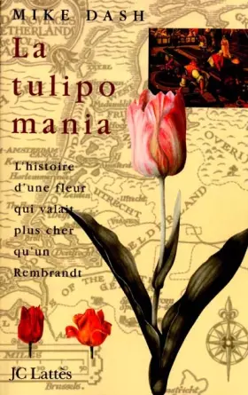 Couverture du produit · La tulipomania : l'histoire d'une fleur qui valait plus cher qu'un Rembrandt