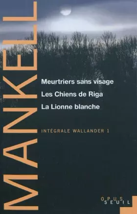 Couverture du produit · Meurtriers sans visage, Les Chiens de Riga, La Lionne blanche. Intégrale Wallander