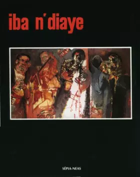 Couverture du produit · IBA N'DIAYE, PEINDRE EST SE SOUVENIR