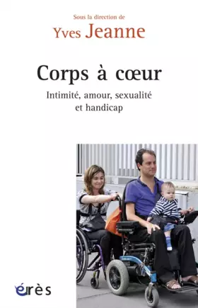 Couverture du produit · Corps à coeur: INTIMITE, AMOUR, SEXUALITE ET HANDICAP