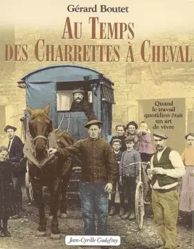 Couverture du produit · Au temps des Charrettes à Cheval : Quand le travail quotidien était un art de vivre