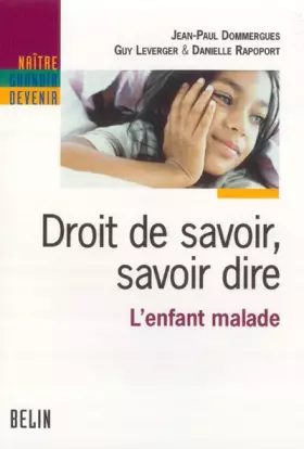 Couverture du produit · Droit de savoir, savoir dire : L'enfant malade
