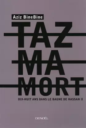 Couverture du produit · Tazmamort, dix-huit ans dans le bagne de Hassan II