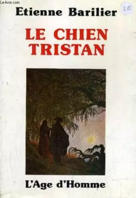 Couverture du produit · Le Chien Tristan (Bibliothèque L'Âge d'homme)