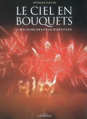 Couverture du produit · Le ciel en bouquets : L'histoire des feux d'artifice