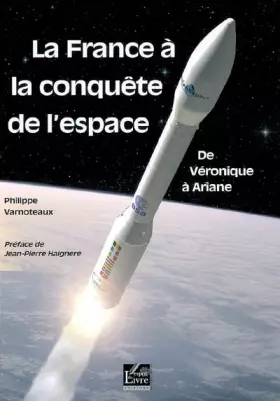Couverture du produit · La France à la conquête de l'espace : De Véronique à Ariane