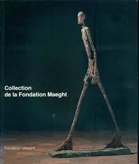 Couverture du produit · Un choix de 150 oeuvres Collection de la Fondation Maeght