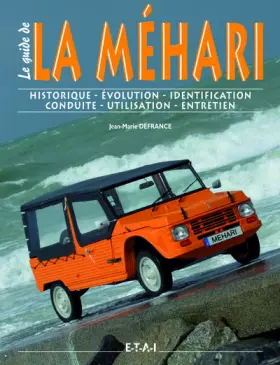 Couverture du produit · La Méhari - historique, identification, évolution, restauration, entretien, conduite