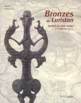 Couverture du produit · Bronzes du Luristan: Enigmes de l'Iran ancien (IIIe-Ier millénaire avant J-C)