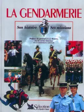 Couverture du produit · La Gendarmerie. Son histoire, ses missions
