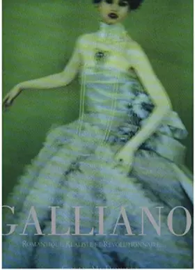 Couverture du produit · Galliano : romantique, réaliste et révolutionnaire