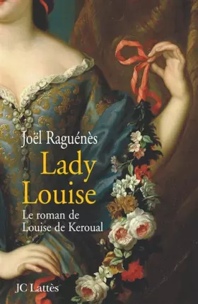 Couverture du produit · Lady Louise : Le roman de Louise de Keroual