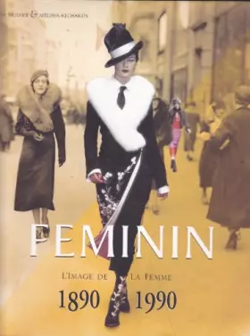 Couverture du produit · Féminin, l'image de la femme 1890-1990