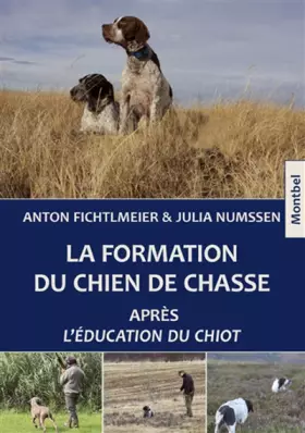 Couverture du produit · La formation du chien de chasse: Après L'éducation du chiot.