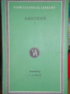 Couverture du produit · Aristides, Vol. 1: Panathenaic Oration and In Defence of Oratory (Loeb Classical Library, No. 458) (Volume I) (English and Anci