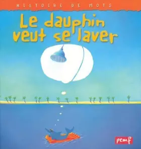 Couverture du produit · Le dauphin veut se laver