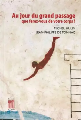 Couverture du produit · Au jour du grand passage que ferez-vous de votre corps ?
