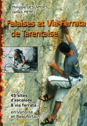 Couverture du produit · Falaises et Via Ferrata de Tarentaise.: Ecoles et falaises d'escalade, 45 sites, 8 ferrata