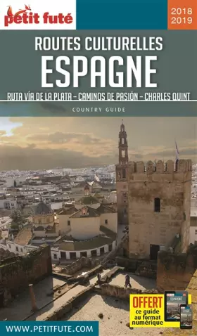 Couverture du produit · Guide Routes Culturelles d'Espagne 2018-2019 Petit Futé