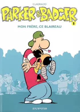 Couverture du produit · Parker & Badger - tome 5 - Mon frère, ce blaireau