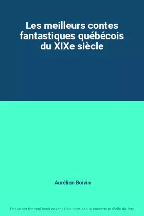 Couverture du produit · Les meilleurs contes fantastiques québécois du XIXe siècle