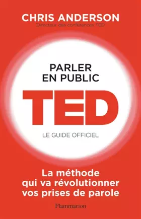 Couverture du produit · Parler en public : TED - Le guide officiel: La méthode qui va révolutionner vos prises de parole