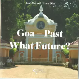Couverture du produit · Goa Past What Future?