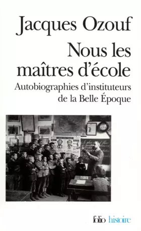 Couverture du produit · Nous les maîtres d'école: Autobiographies d'instituteurs de la Belle Époque