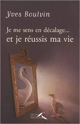 Couverture du produit · Je me sens en décalage... et je réussis ma vie de Yves BOULVIN ,Pascale MARSON ZYTO ( 13 octobre 2011 )