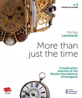 Couverture du produit · More than just the time: Complication watches at the Musée international d'horlogerie