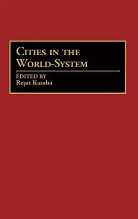 Couverture du produit · Cities in the World-System (Studies in the Political Economy of the World-System)