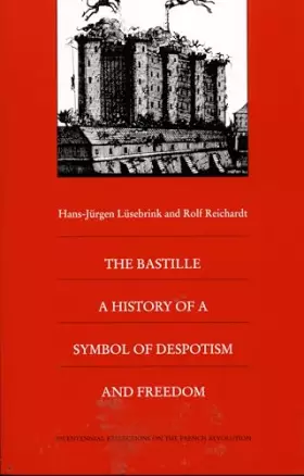 Couverture du produit · The Bastille: A History of a Symbol of Despotism and Freedom (Bicentennial Reflections on the French Revolution)