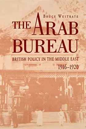 Couverture du produit · The Arab Bureau: British Policy in the Middle East, 1916–1920